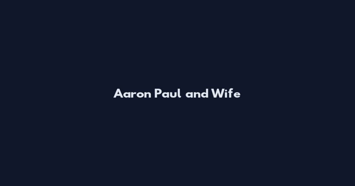 Aaron Paul and Wife
