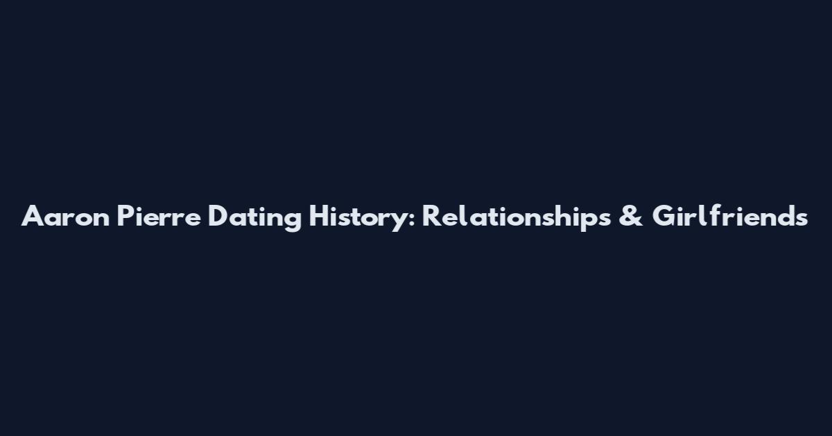 Aaron Pierre Dating History: Relationships & Girlfriends