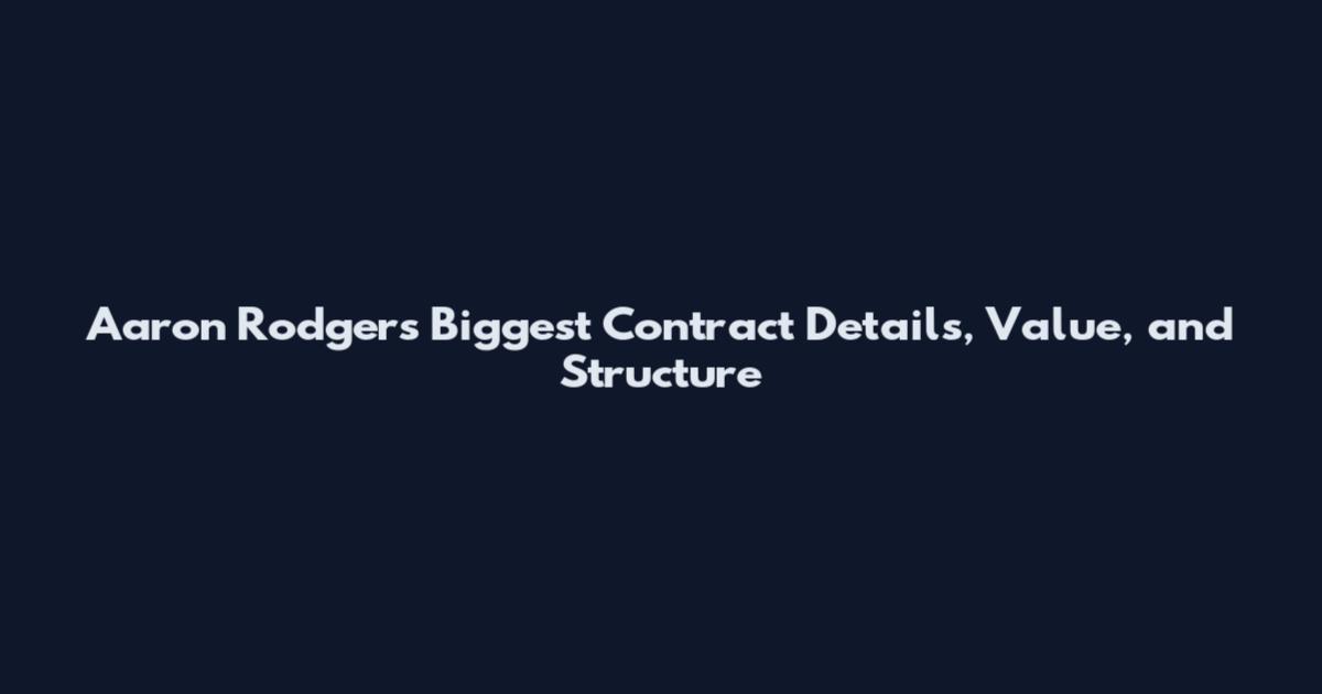 Aaron Rodgers Biggest Contract Details, Value, and Structure