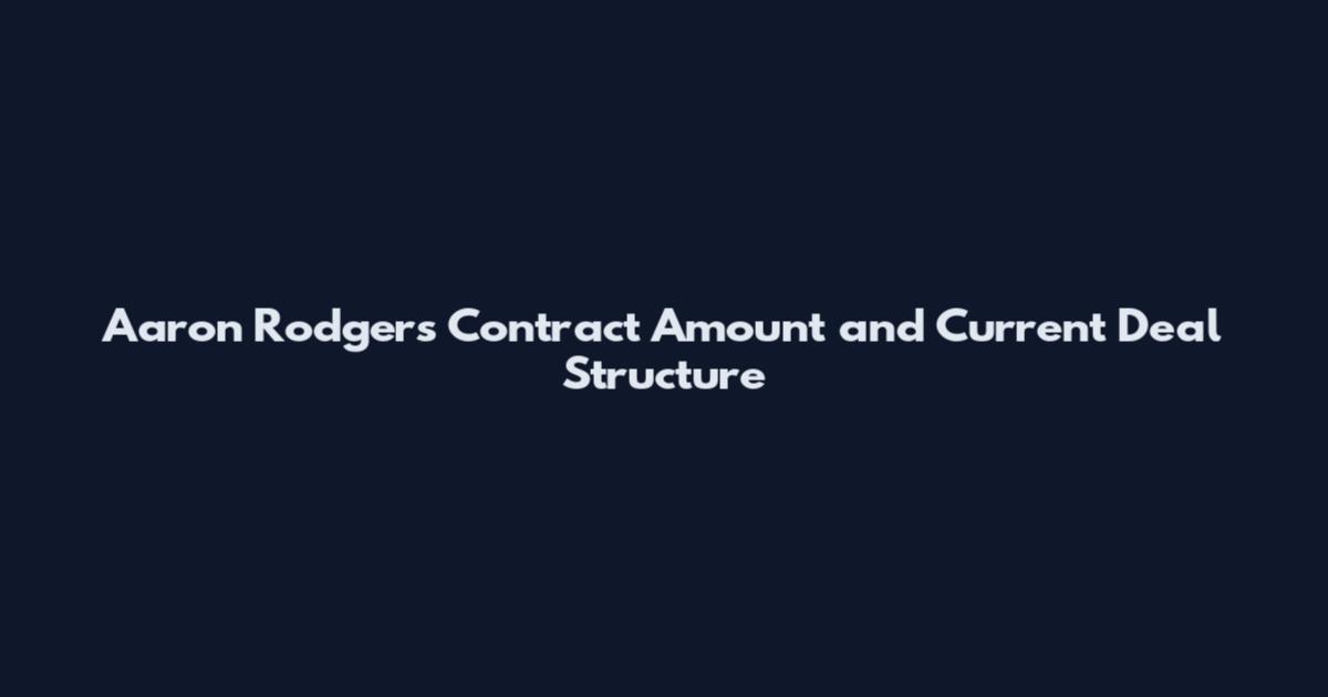 Aaron Rodgers Contract Amount and Current Deal Structure