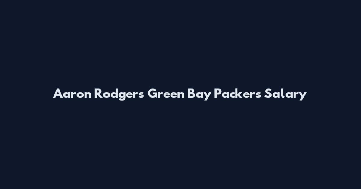 Aaron Rodgers Green Bay Packers Salary