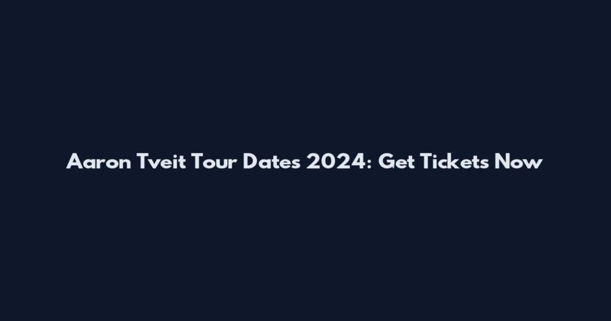 Aaron Tveit Tour Dates 2024: Get Tickets Now