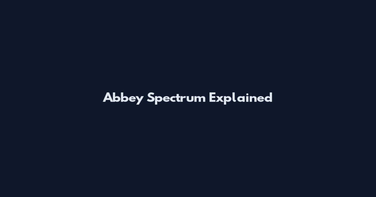 Abbey Spectrum Explained