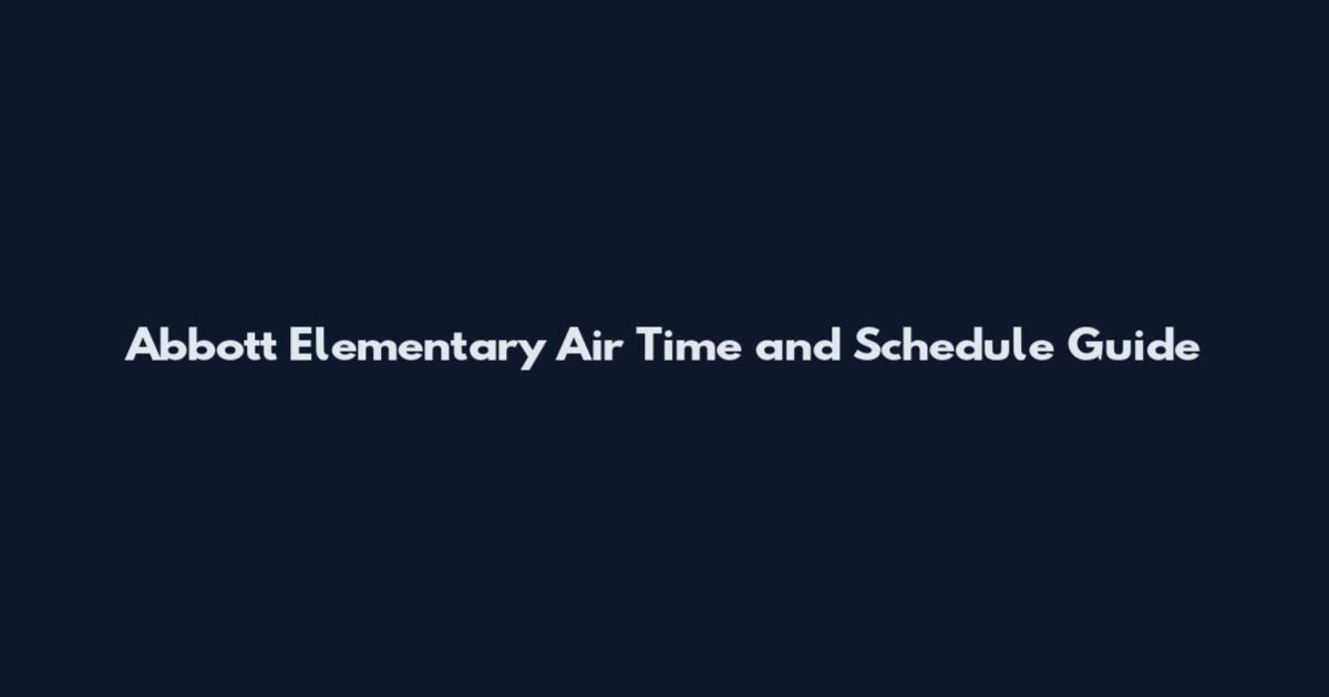 Abbott Elementary Air Time and Schedule Guide