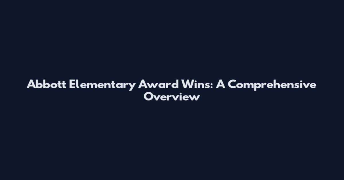 Abbott Elementary Award Wins: A Comprehensive Overview