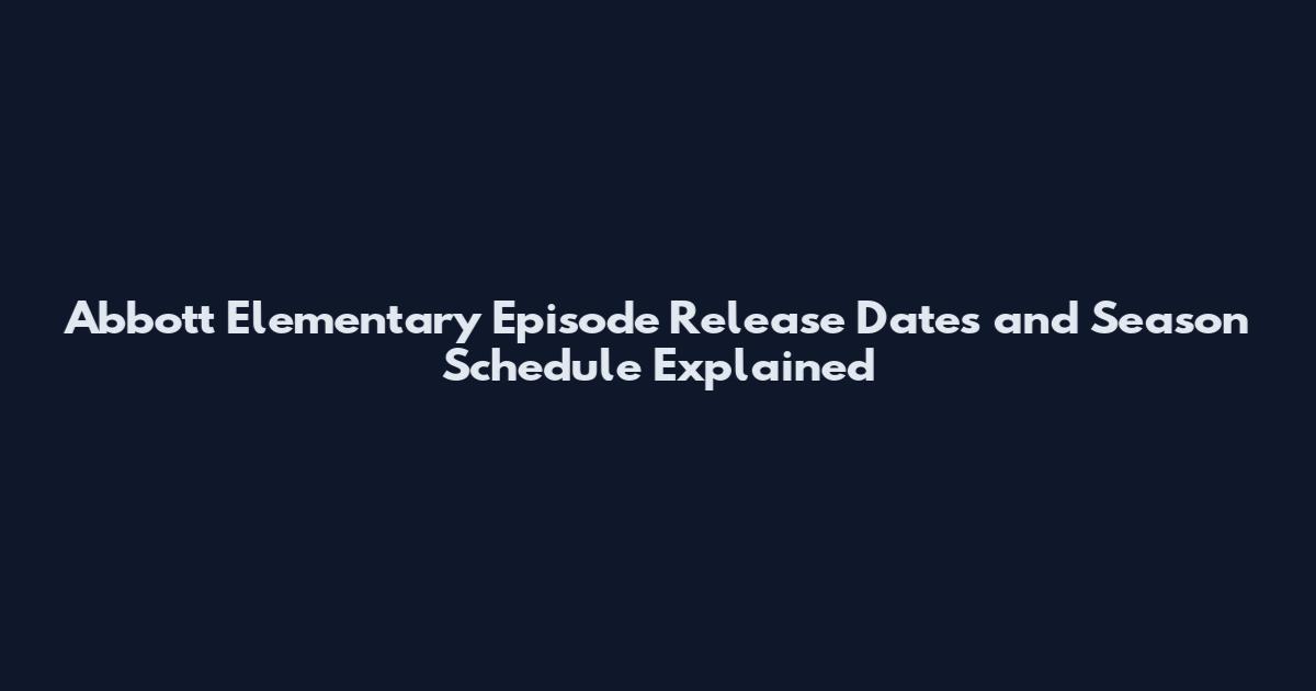 Abbott Elementary Episode Release Dates and Season Schedule Explained