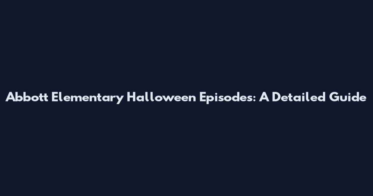 Abbott Elementary Halloween Episodes: A Detailed Guide