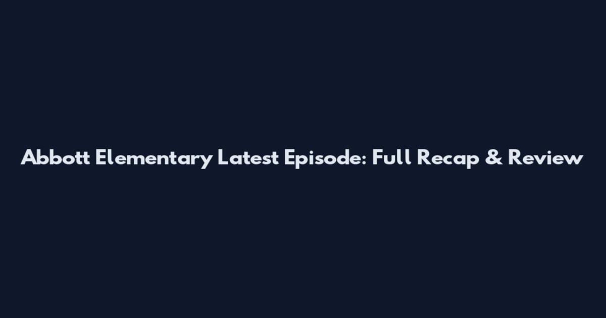 Abbott Elementary Latest Episode: Full Recap & Review