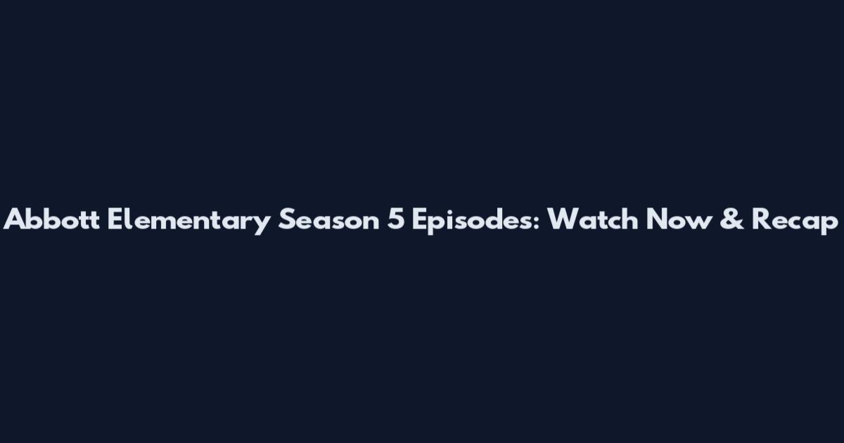Abbott Elementary Season 5 Episodes: Watch Now & Recap