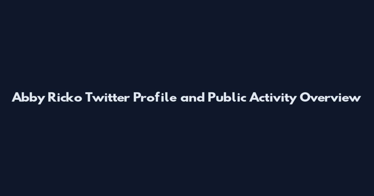 Abby Ricko Twitter Profile and Public Activity Overview