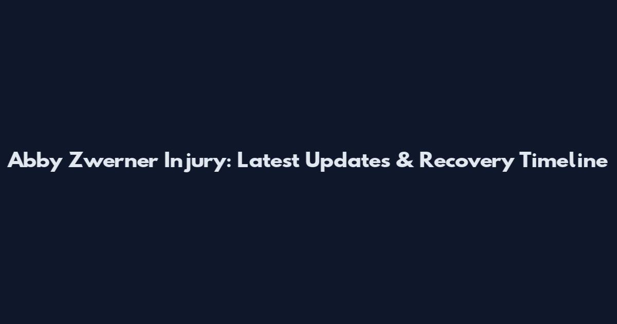 Abby Zwerner Injury: Latest Updates & Recovery Timeline