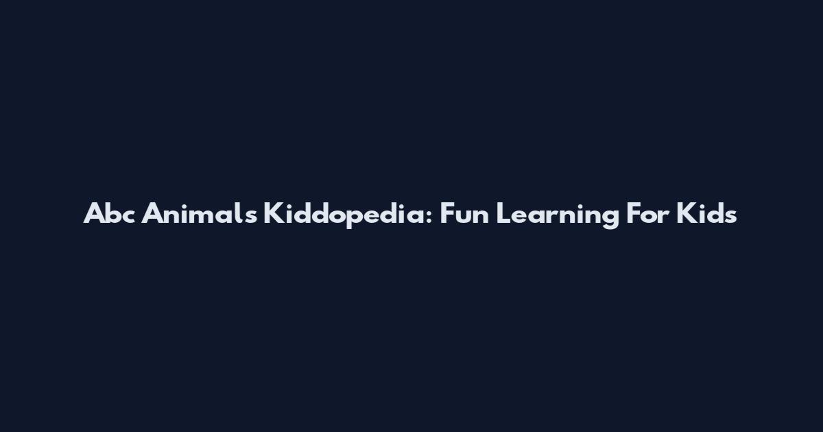 Abc Animals Kiddopedia: Fun Learning For Kids