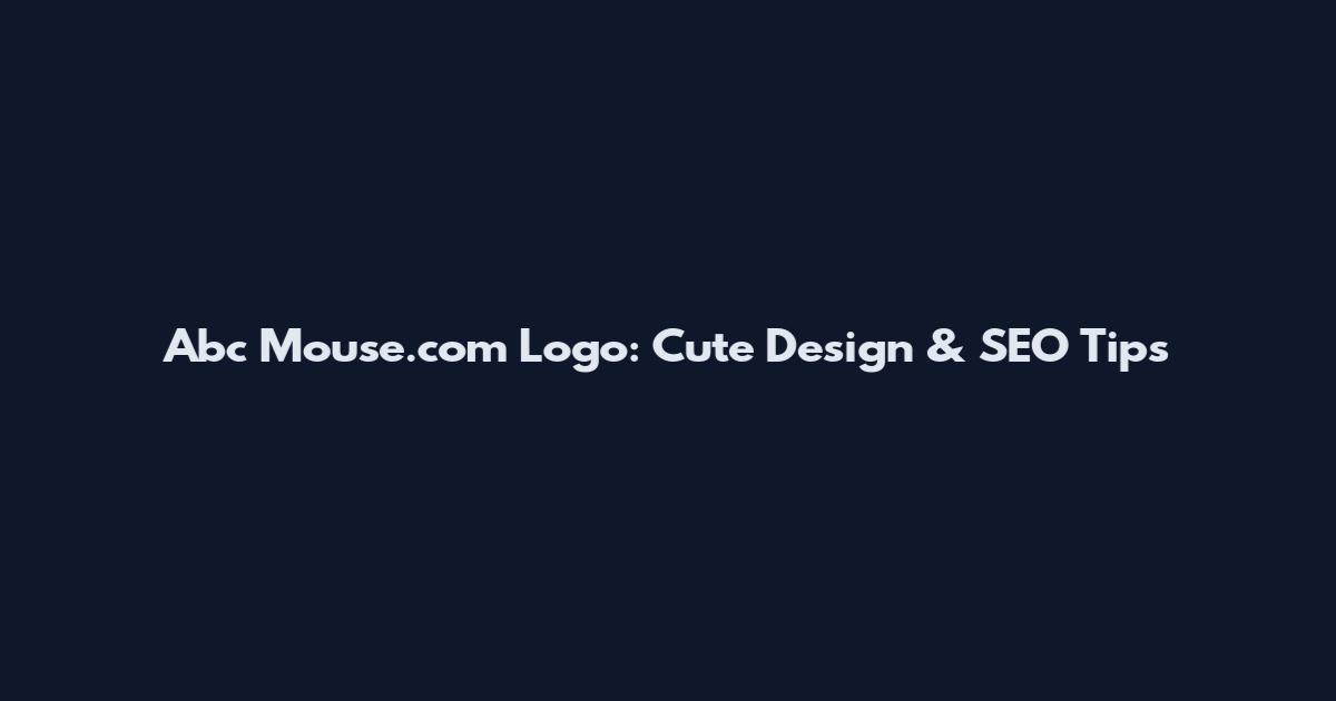 Abc Mouse.com Logo: Cute Design & SEO Tips