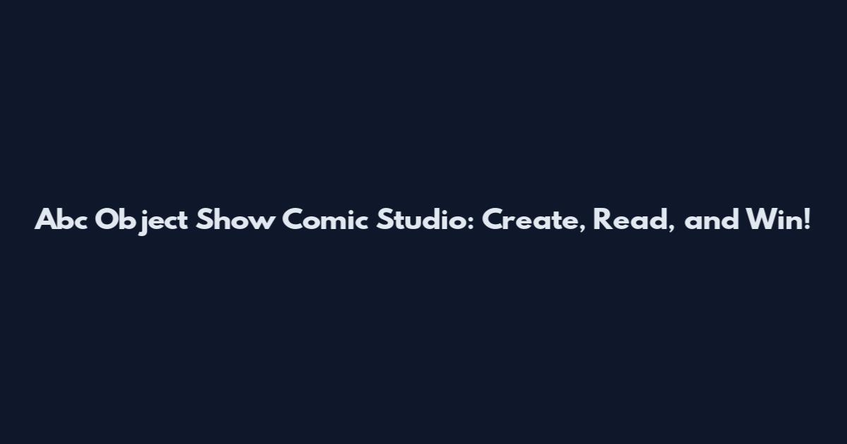 Abc Object Show Comic Studio: Create, Read, and Win!