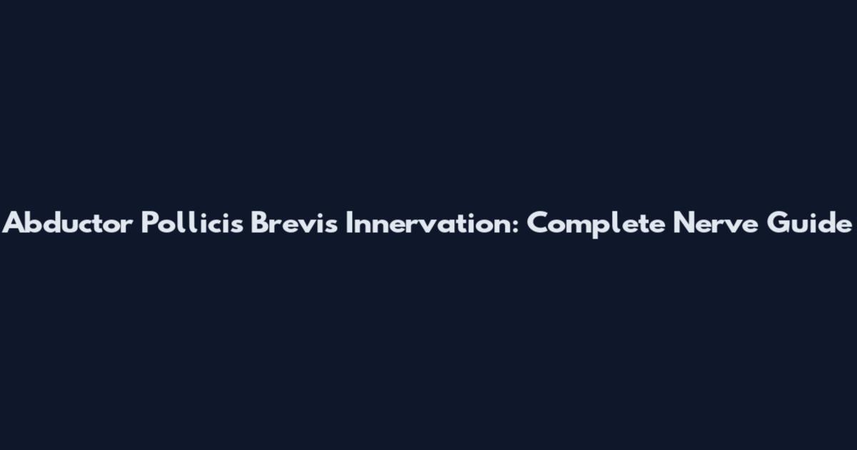 Abductor Pollicis Brevis Innervation: Complete Nerve Guide