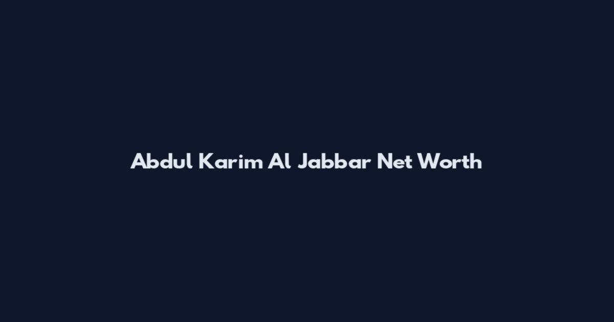Abdul Karim Al Jabbar Net Worth