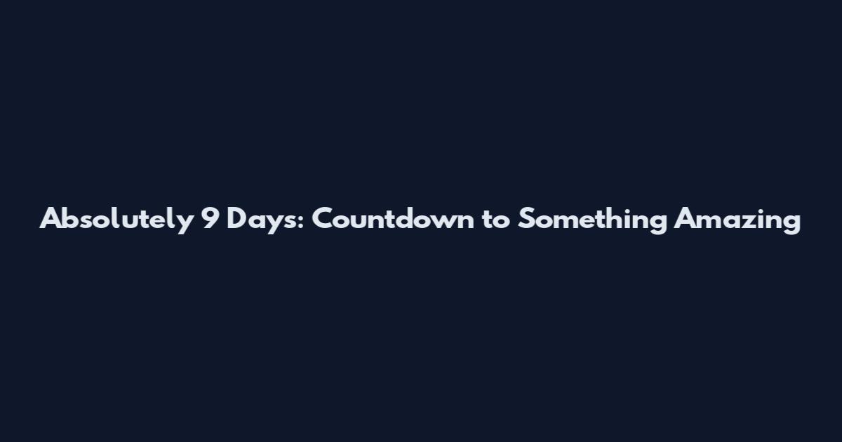 Absolutely 9 Days: Countdown to Something Amazing
