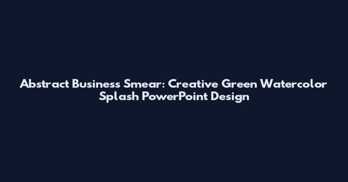 Abstract Business Smear: Creative Green Watercolor Splash PowerPoint Design