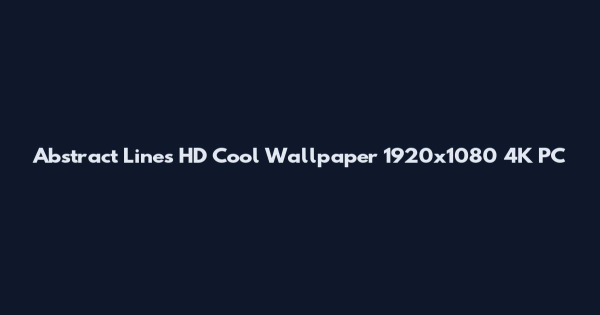 Abstract Lines HD Cool Wallpaper 1920x1080 4K PC