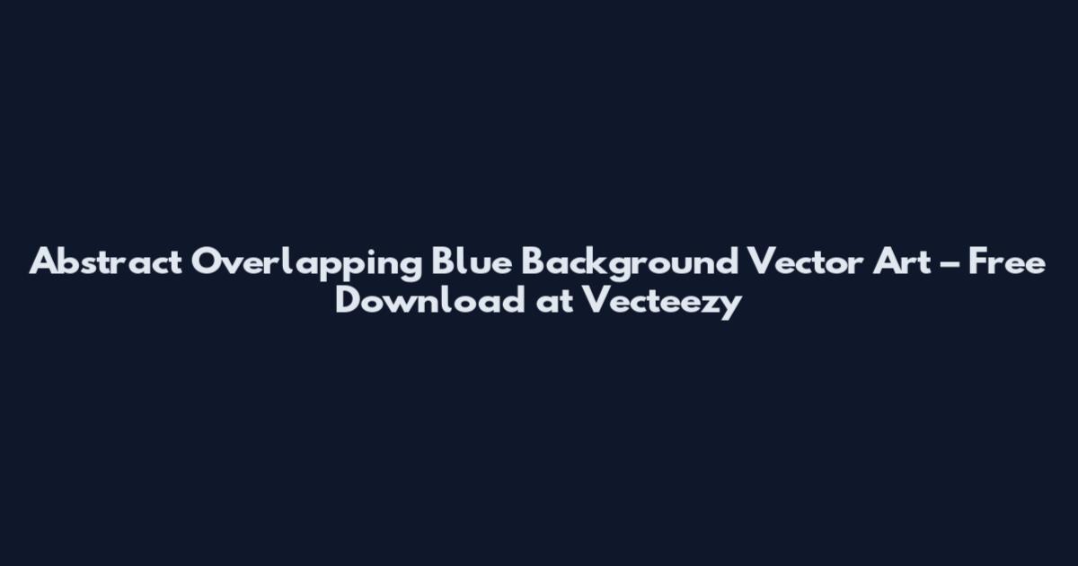 Abstract Overlapping Blue Background Vector Art – Free Download at Vecteezy