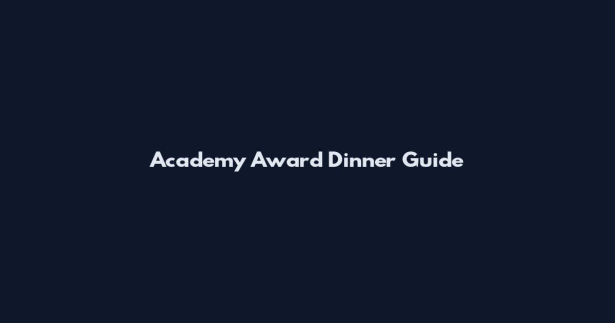 Academy Award Dinner Guide