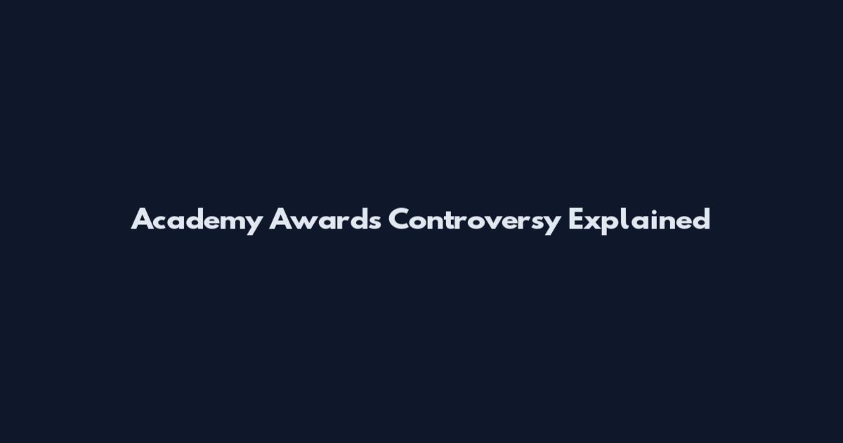 Academy Awards Controversy Explained
