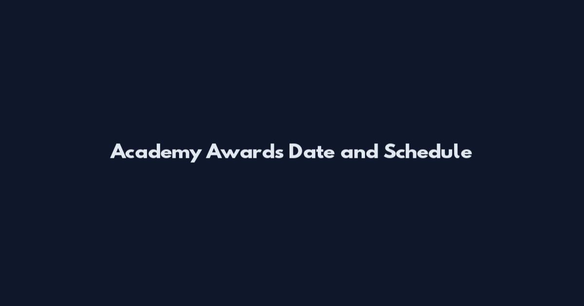 Academy Awards Date and Schedule