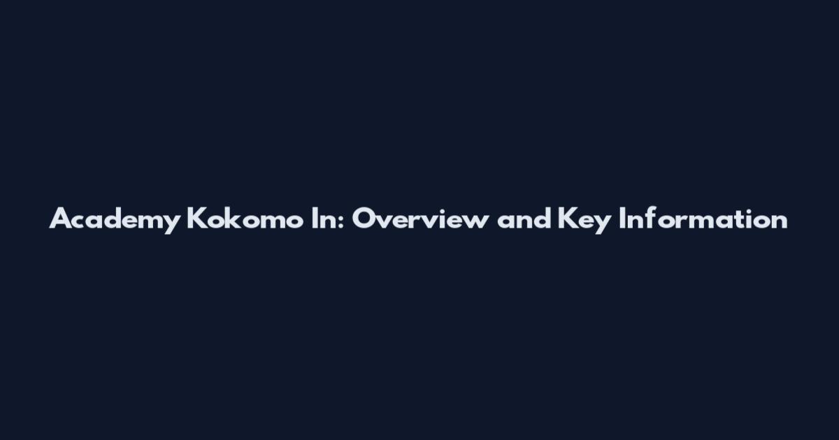 Academy Kokomo In: Overview and Key Information