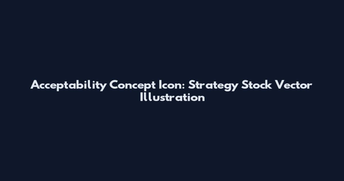 Acceptability Concept Icon: Strategy Stock Vector Illustration