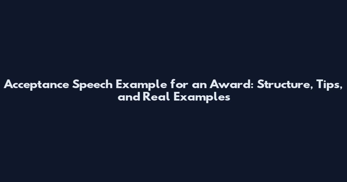 Acceptance Speech Example for an Award: Structure, Tips, and Real Examples