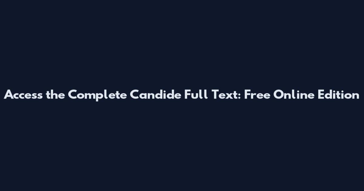 Access the Complete Candide Full Text: Free Online Edition