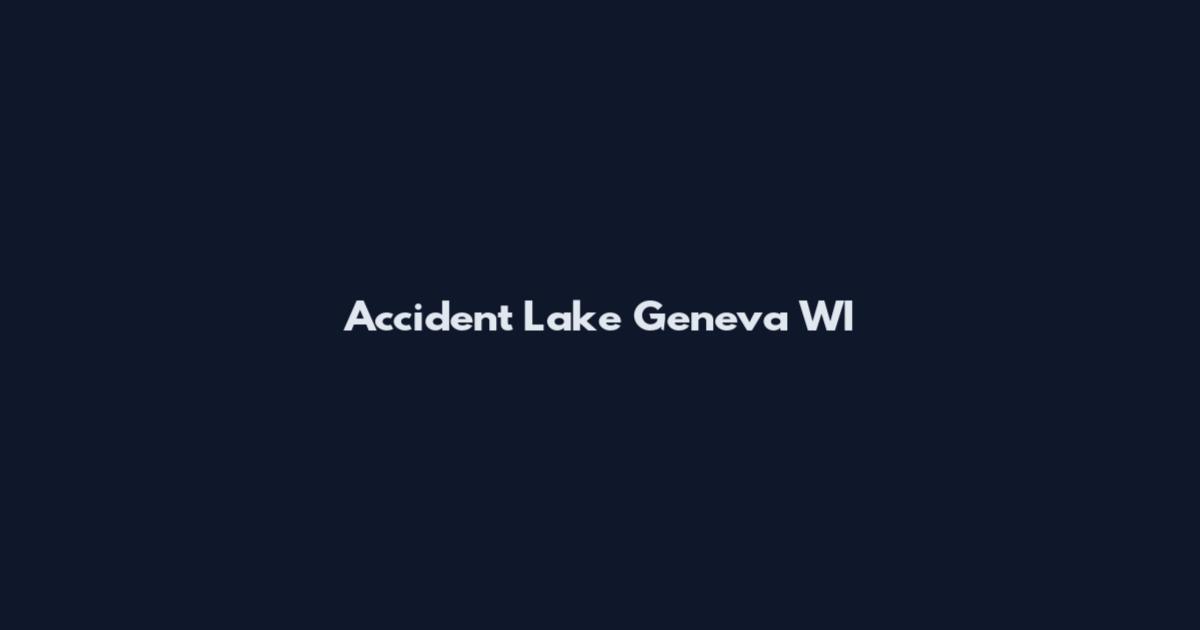 Accident Lake Geneva WI