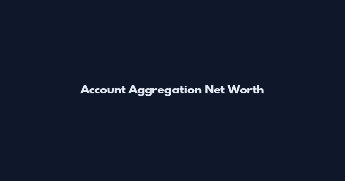 Account Aggregation Net Worth