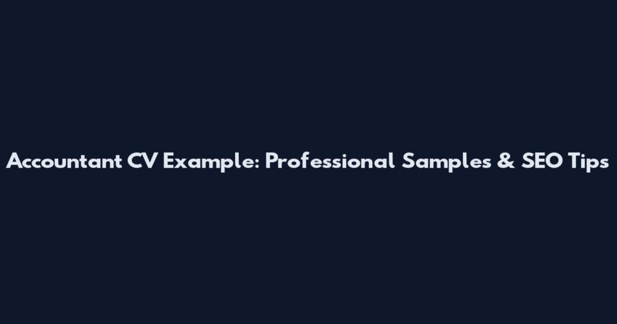 Accountant CV Example: Professional Samples & SEO Tips