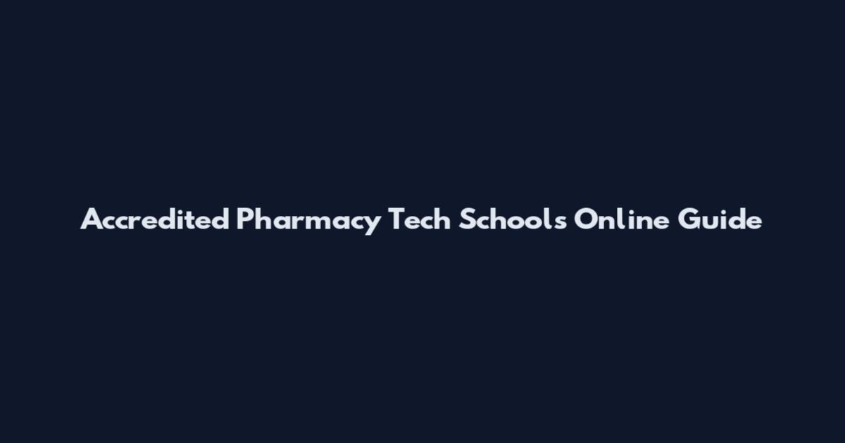 Accredited Pharmacy Tech Schools Online Guide