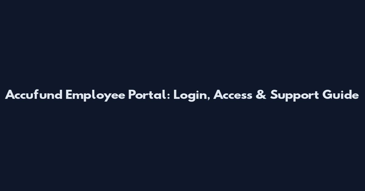 Accufund Employee Portal: Login, Access & Support Guide