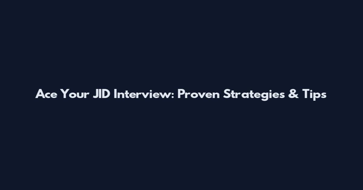 Ace Your JID Interview: Proven Strategies & Tips