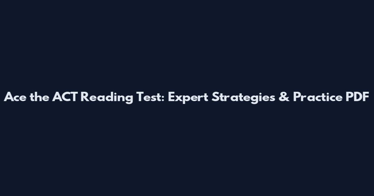 Ace the ACT Reading Test: Expert Strategies & Practice PDF