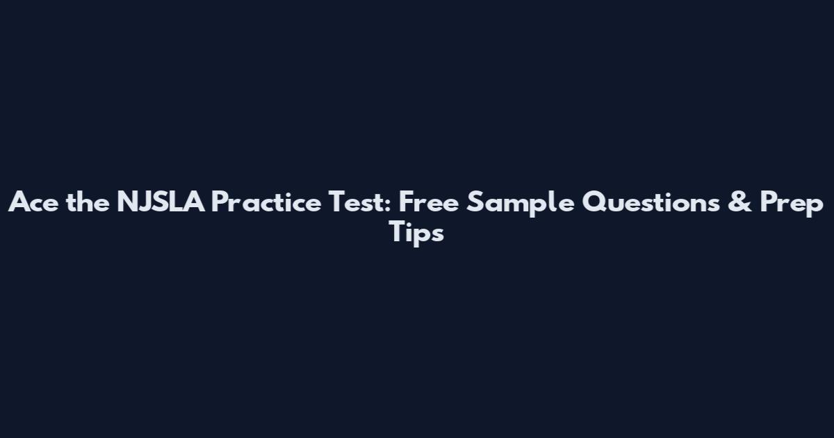 Ace the NJSLA Practice Test: Free Sample Questions & Prep Tips