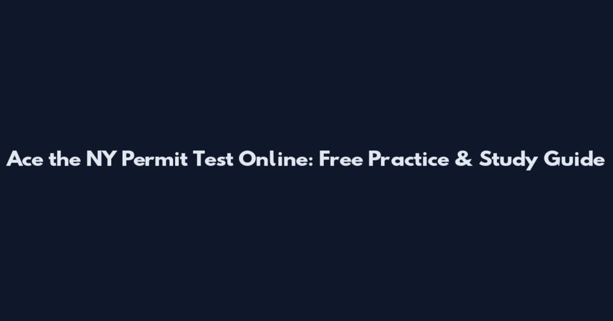 Ace the NY Permit Test Online: Free Practice & Study Guide