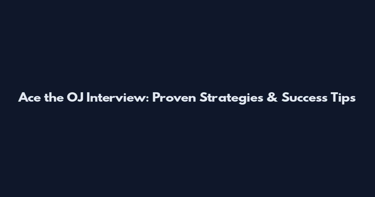 Ace the OJ Interview: Proven Strategies & Success Tips