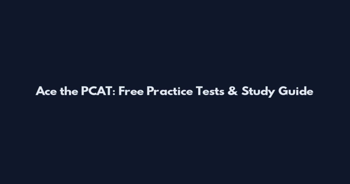 Ace the PCAT: Free Practice Tests & Study Guide