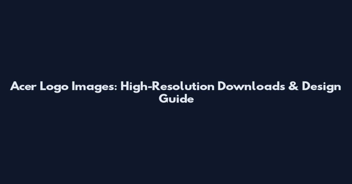 Acer Logo Images: High-Resolution Downloads & Design Guide
