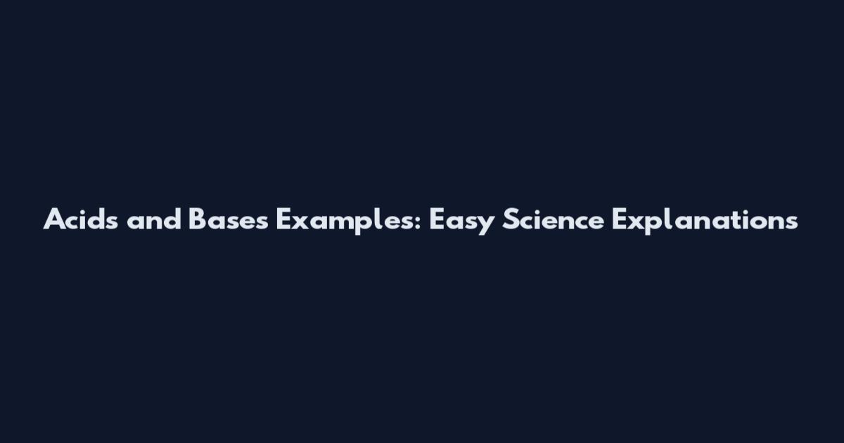 Acids and Bases Examples: Easy Science Explanations