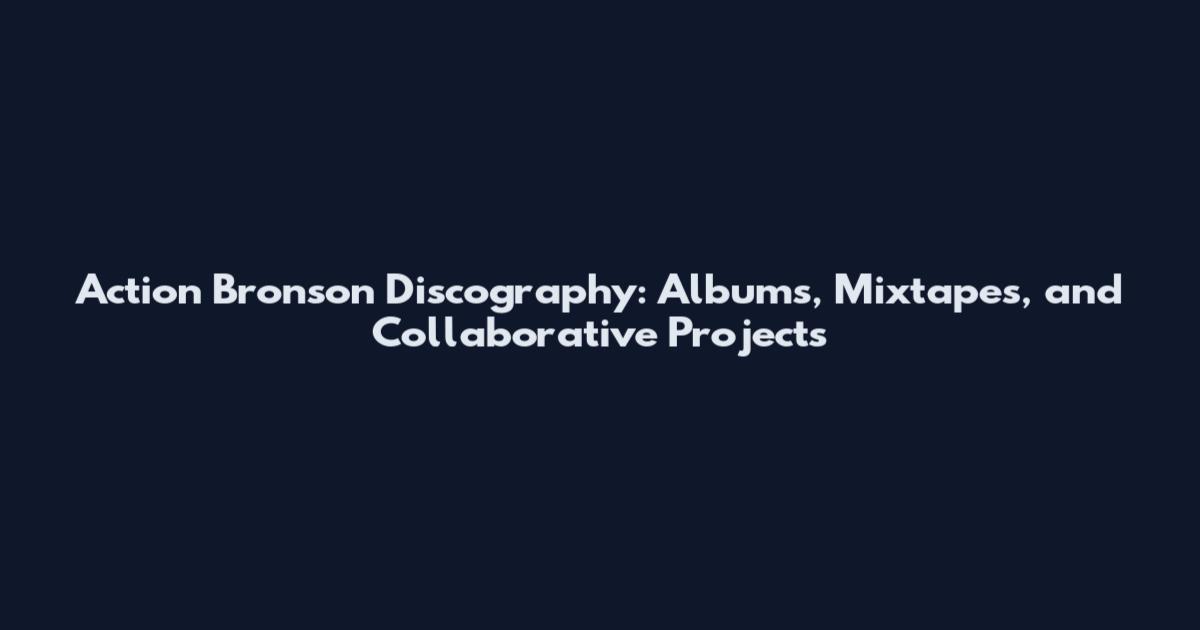 Action Bronson Discography: Albums, Mixtapes, and Collaborative Projects