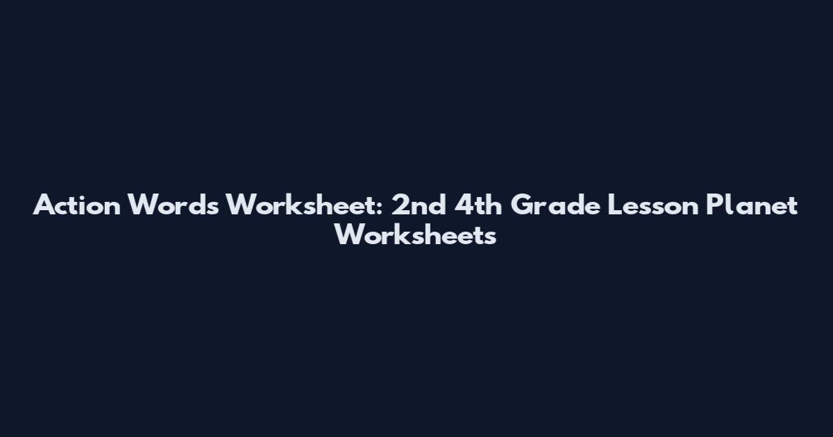 Action Words Worksheet: 2nd 4th Grade Lesson Planet Worksheets