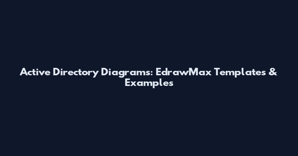 Active Directory Diagrams: EdrawMax Templates & Examples
