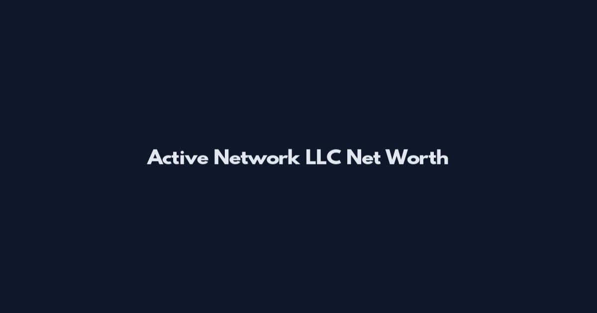 Active Network LLC Net Worth