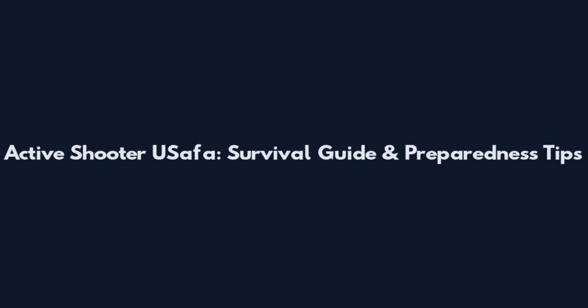 Active Shooter USafa: Survival Guide & Preparedness Tips