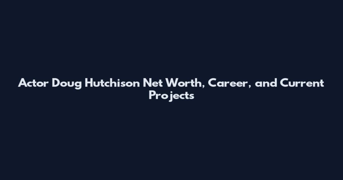 Actor Doug Hutchison Net Worth, Career, and Current Projects